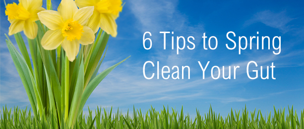 6 Tips to Spring Clean Your Gut
